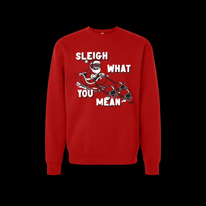 Sleigh What You Mean Heavyweight Unisex Crewneck Sweatshirt